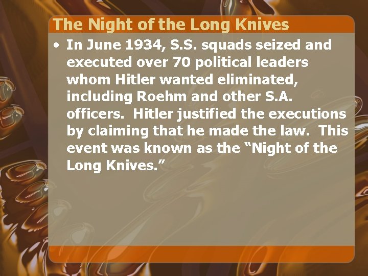 The Night of the Long Knives • In June 1934, S. S. squads seized