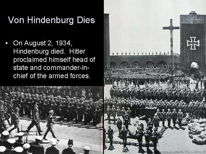 Von Hindenburg Dies • On August 2, 1934, Hindenburg died. Hitler proclaimed himself head