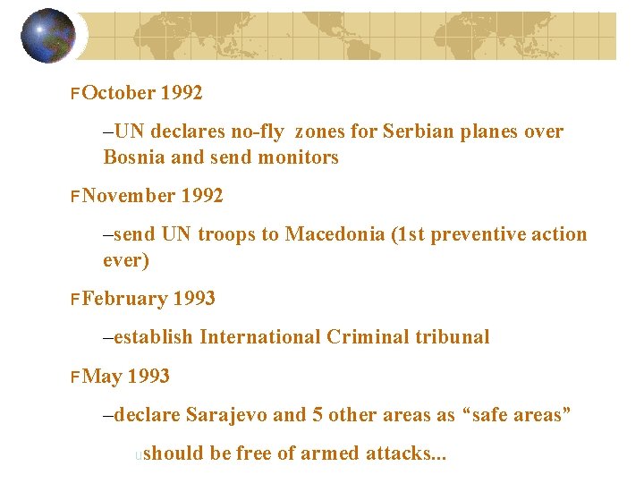 FOctober 1992 –UN declares no-fly zones for Serbian planes over Bosnia and send monitors