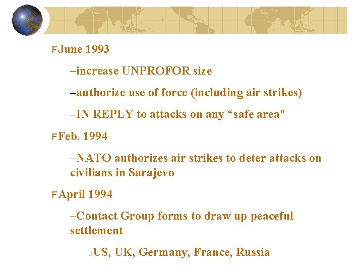 FJune 1993 –increase UNPROFOR size –authorize use of force (including air strikes) –IN REPLY