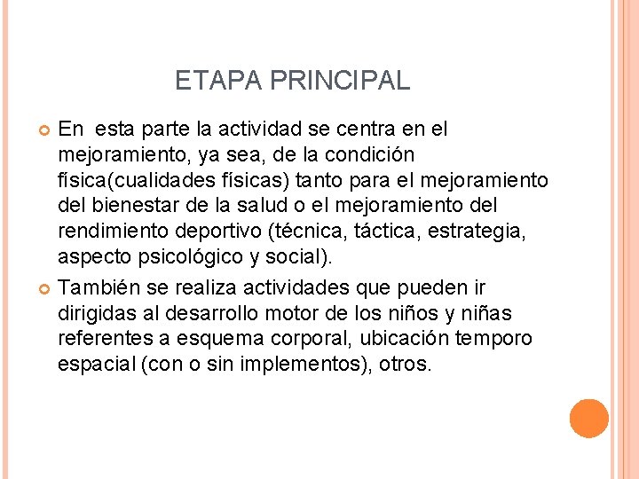 ETAPA PRINCIPAL En esta parte la actividad se centra en el mejoramiento, ya sea,