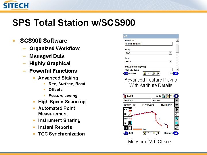 SPS Total Station w/SCS 900 § SCS 900 Software – – Organized Workflow Managed SPS Total Station w/SCS 900 § SCS 900 Software – – Organized Workflow Managed