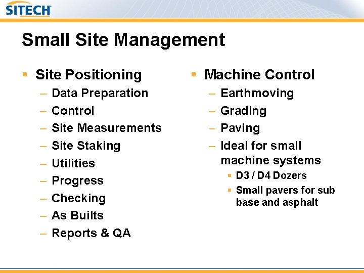 Small Site Management § Site Positioning – – – – – Data Preparation Control