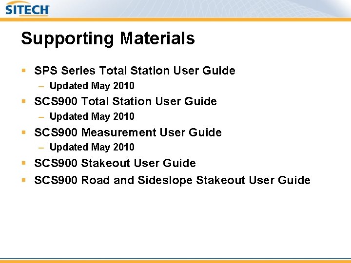 Supporting Materials § SPS Series Total Station User Guide – Updated May 2010 § Supporting Materials § SPS Series Total Station User Guide – Updated May 2010 §