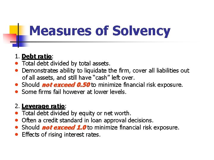 Measures of Solvency 1. Debt ratio: ratio • Total debt divided by total assets.