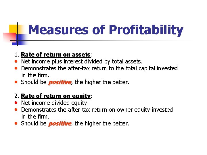 Measures of Profitability 1. Rate of return on assets: assets • Net income plus