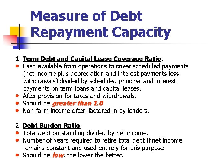 Measure of Debt Repayment Capacity 1. Term Debt and Capital Lease Coverage Ratio: Ratio