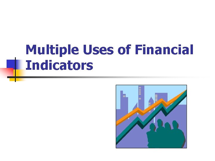 Multiple Uses of Financial Indicators 