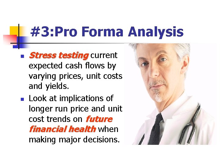 #3: Pro Forma Analysis n n Stress testing current expected cash flows by varying