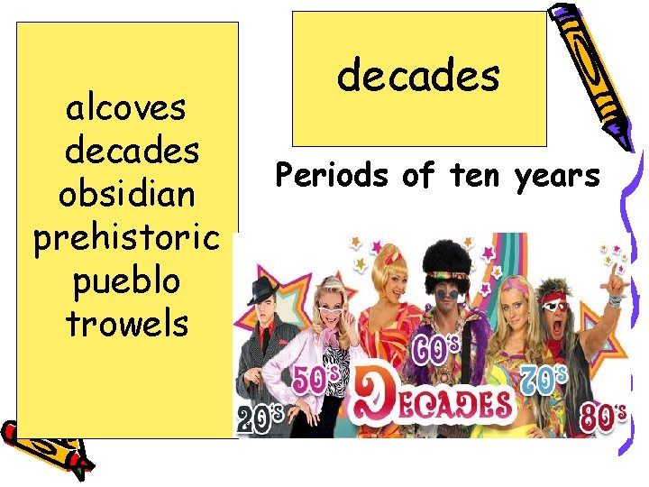 alcoves decades obsidian prehistoric pueblo trowels decades Periods of ten years 