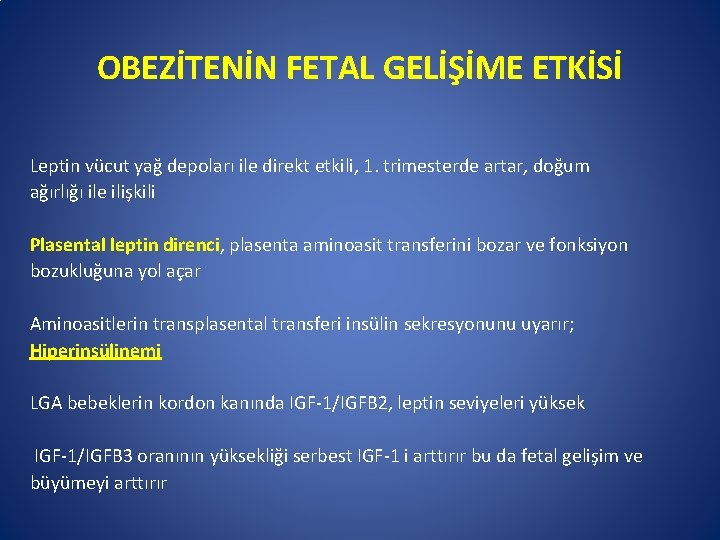 OBEZİTENİN FETAL GELİŞİME ETKİSİ Leptin vücut yağ depoları ile direkt etkili, 1. trimesterde artar,