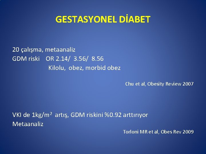 GESTASYONEL DİABET 20 çalışma, metaanaliz GDM riski OR 2. 14/ 3. 56/ 8. 56