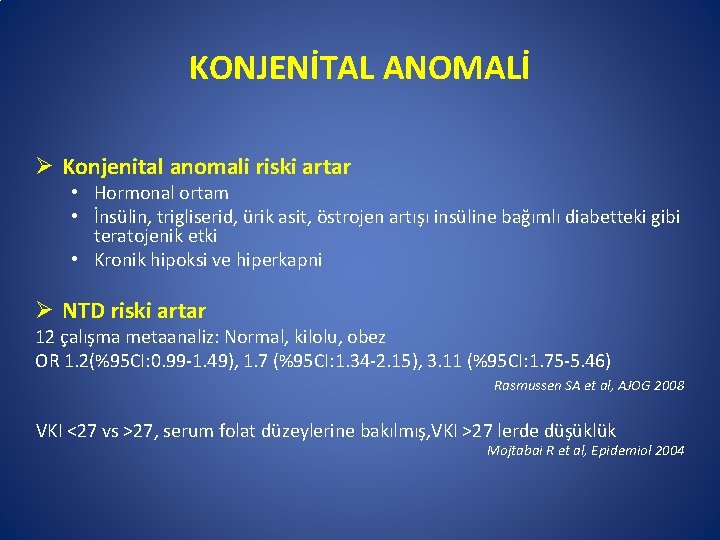 KONJENİTAL ANOMALİ Ø Konjenital anomali riski artar • Hormonal ortam • İnsülin, trigliserid, ürik