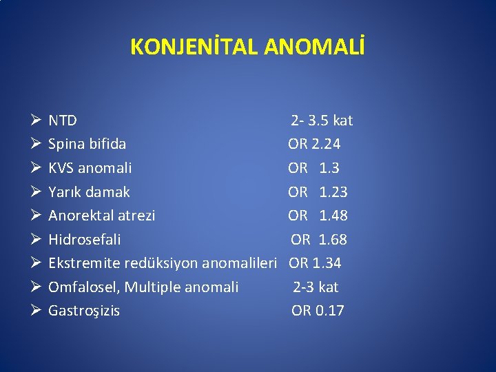 KONJENİTAL ANOMALİ Ø Ø Ø Ø Ø NTD Spina bifida KVS anomali Yarık damak