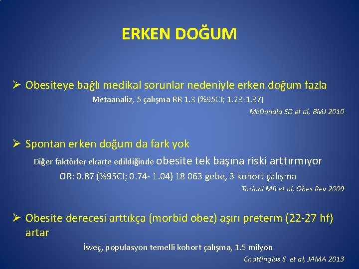 ERKEN DOĞUM Ø Obesiteye bağlı medikal sorunlar nedeniyle erken doğum fazla Metaanaliz, 5 çalışma