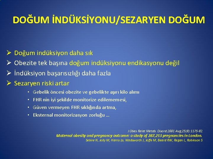 DOĞUM İNDÜKSİYONU/SEZARYEN DOĞUM Ø Ø Doğum indüksiyon daha sık Obezite tek başına doğum indüksiyonu