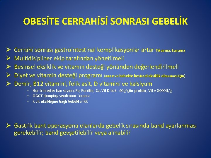 OBESİTE CERRAHİSİ SONRASI GEBELİK Ø Ø Ø Cerrahi sonrası gastrointestinal komplikasyonlar artar Tıkanma, kanama