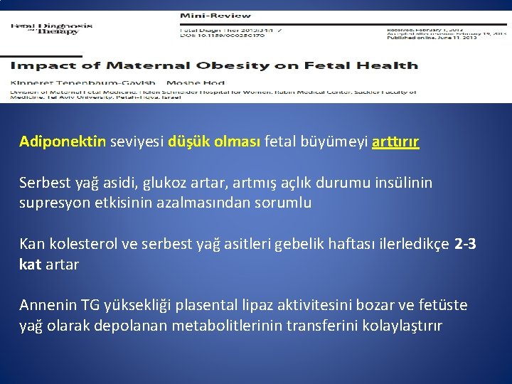 Obezite Adiponektin seviyesi düşük olması fetal büyümeyi arttırır Serbest yağ asidi, glukoz artar, artmış