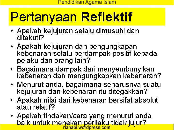 Pertanyaan Reflektif • Apakah kejujuran selalu dimusuhi dan ditakuti? • Apakah kejujuran dan pengungkapan