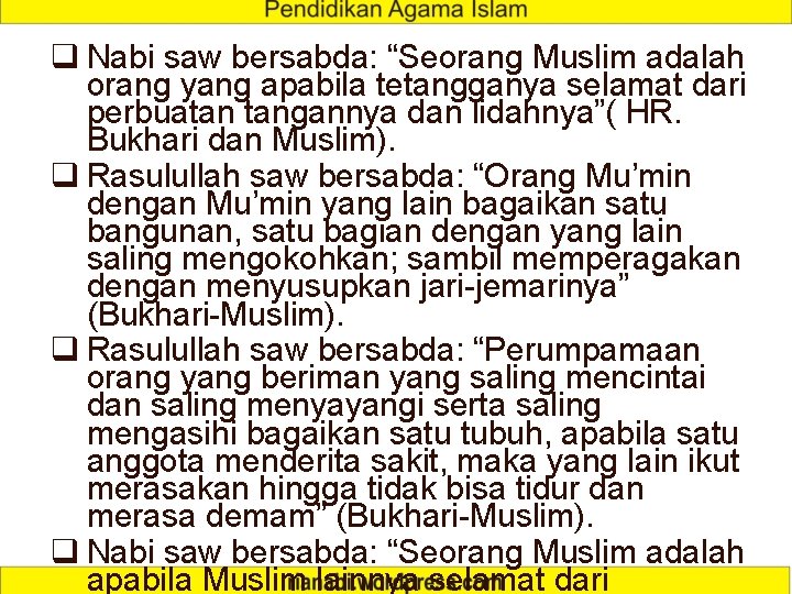 q Nabi saw bersabda: “Seorang Muslim adalah orang yang apabila tetangganya selamat dari perbuatan