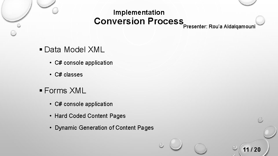 Implementation Conversion Process. Presenter: Rou’a Aldalqamouni § Data Model XML • C# console application
