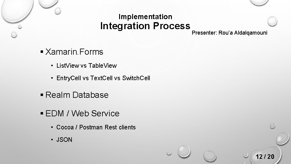 Implementation Integration Process Presenter: Rou’a Aldalqamouni § Xamarin. Forms • List. View vs Table.