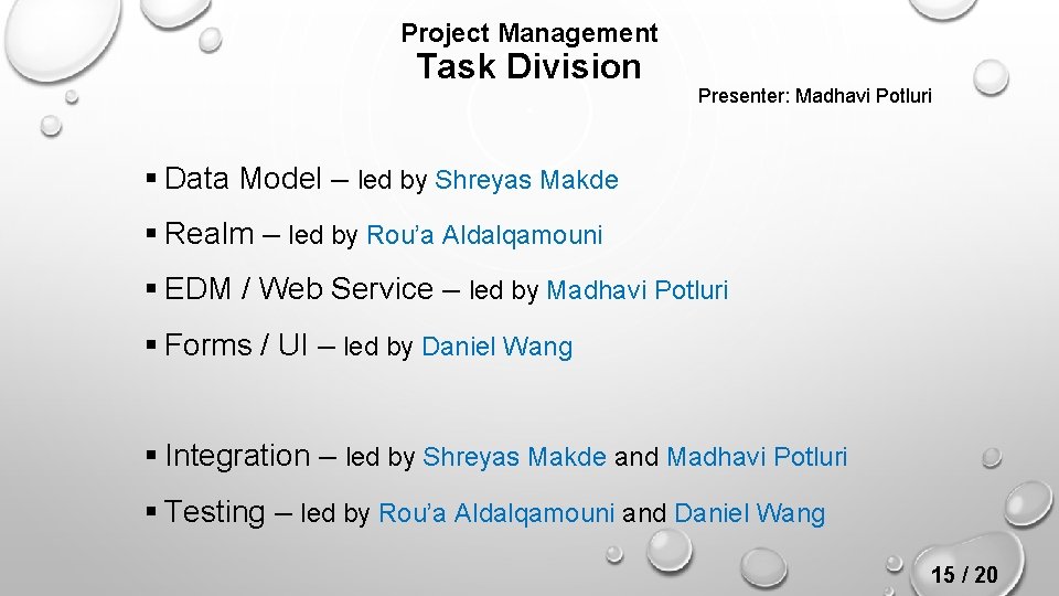 Project Management Task Division Presenter: Madhavi Potluri § Data Model – led by Shreyas