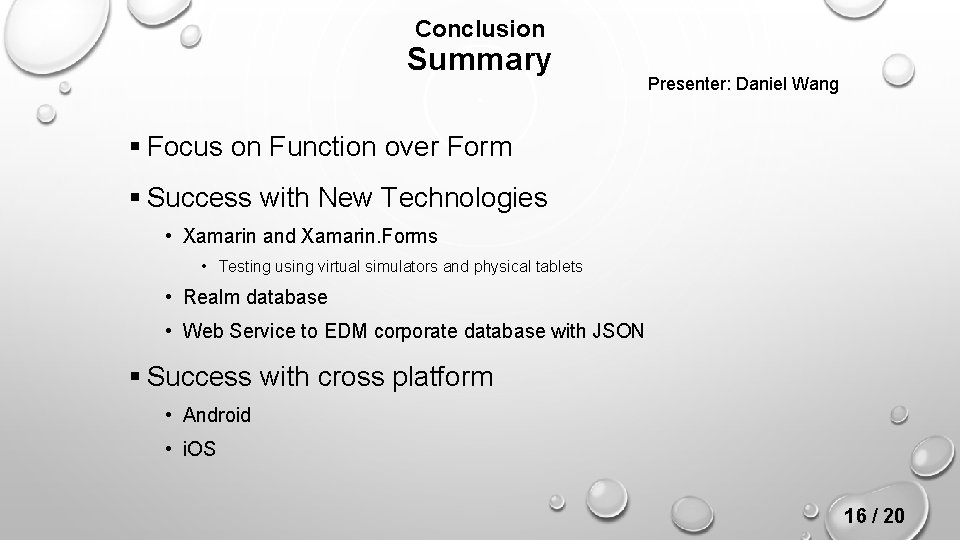 Conclusion Summary Presenter: Daniel Wang § Focus on Function over Form § Success with