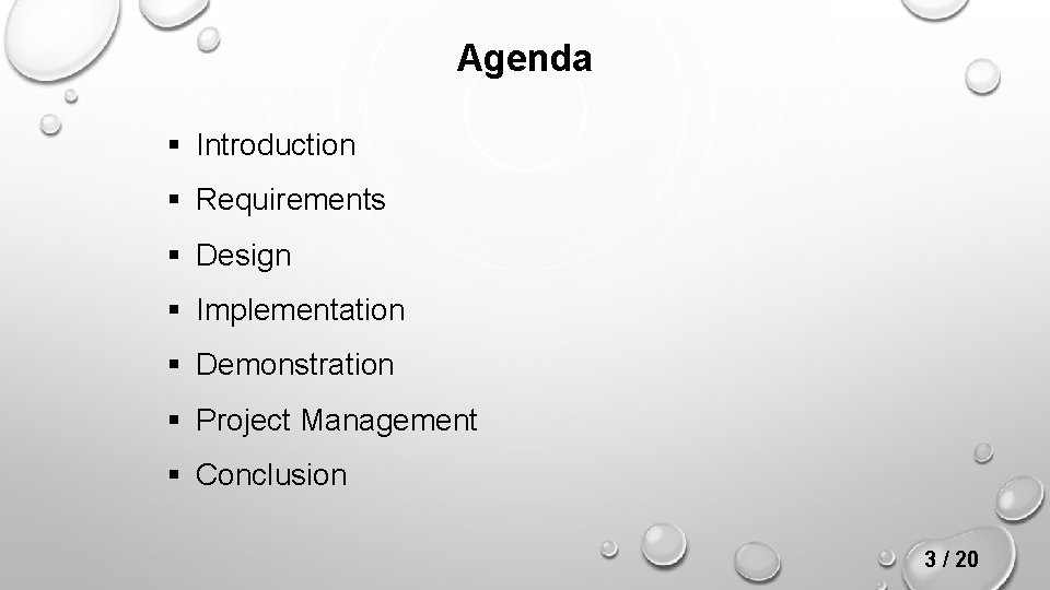 Agenda § Introduction § Requirements § Design § Implementation § Demonstration § Project Management