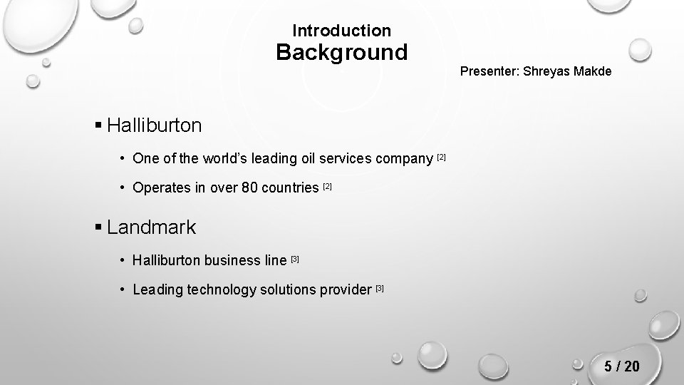 Introduction Background Presenter: Shreyas Makde § Halliburton • One of the world’s leading oil