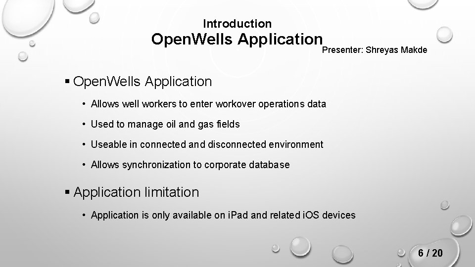 Introduction Open. Wells Application Presenter: Shreyas Makde § Open. Wells Application • Allows well