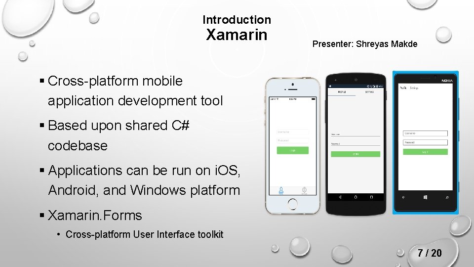 Introduction Xamarin Presenter: Shreyas Makde § Cross-platform mobile application development tool § Based upon