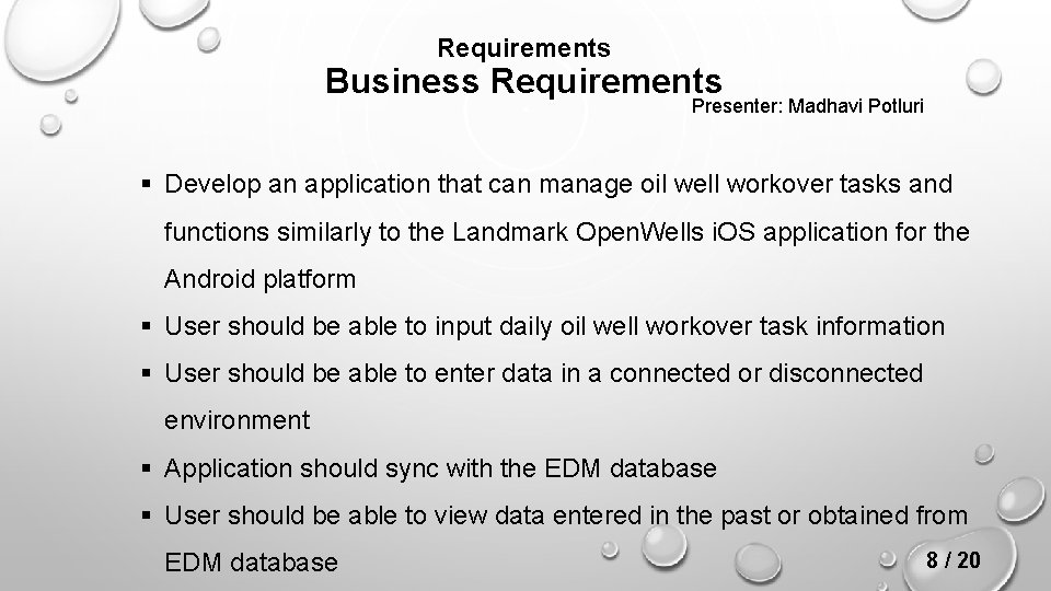 Requirements Business Requirements Presenter: Madhavi Potluri § Develop an application that can manage oil