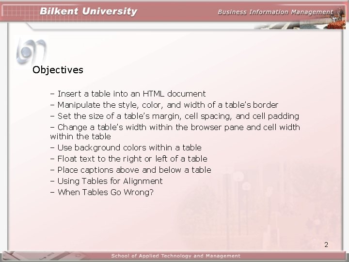 Objectives – Insert a table into an HTML document – Manipulate the style, color,