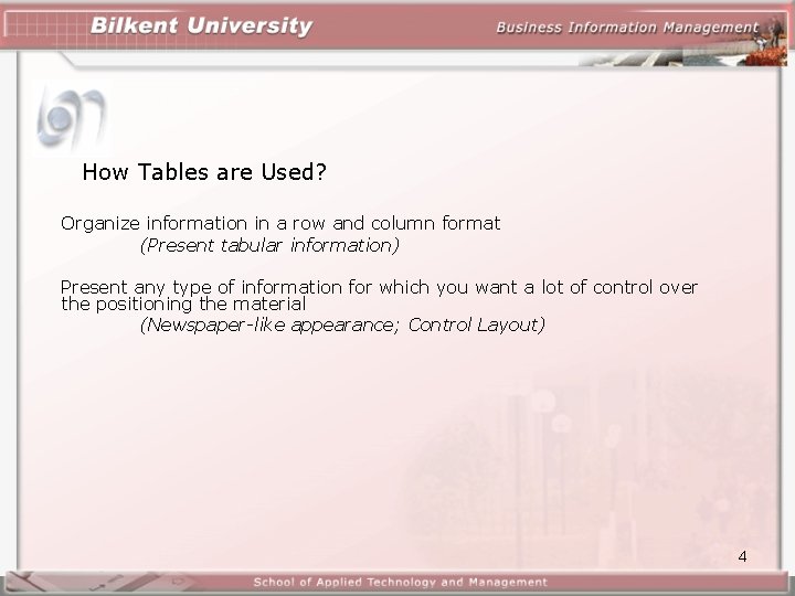 How Tables are Used? Organize information in a row and column format (Present tabular