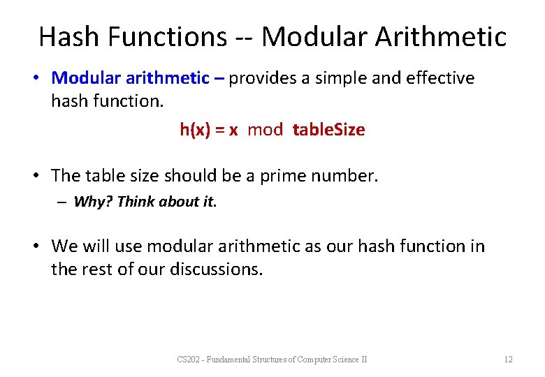 Hash Functions -- Modular Arithmetic • Modular arithmetic – provides a simple and effective