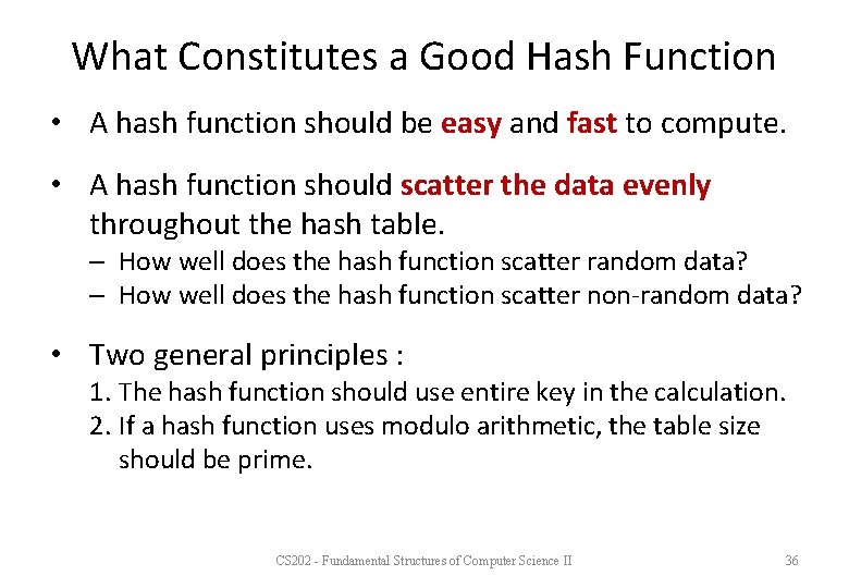 What Constitutes a Good Hash Function • A hash function should be easy and