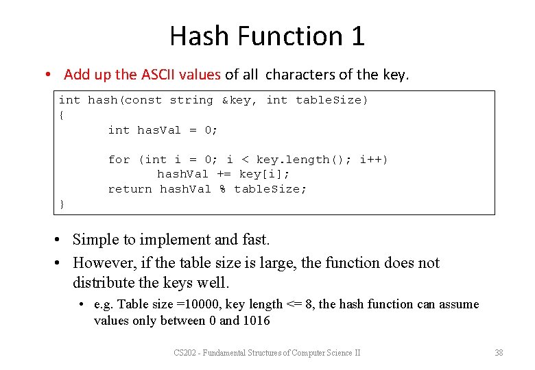 Hash Function 1 • Add up the ASCII values of all characters of the