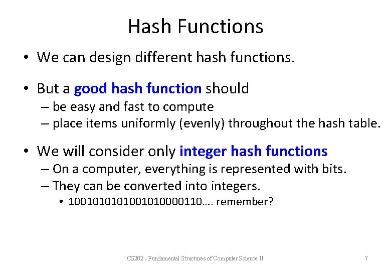 Hash Functions • We can design different hash functions. • But a good hash