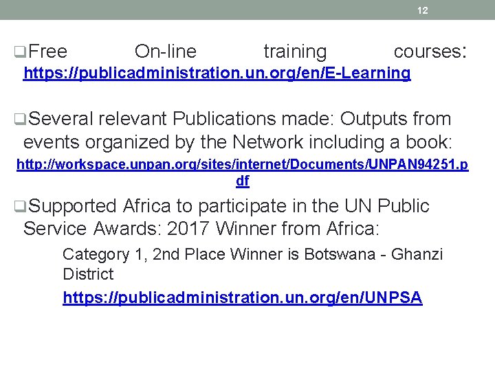 12 q. Free On-line training courses: https: //publicadministration. un. org/en/E-Learning q. Several relevant Publications