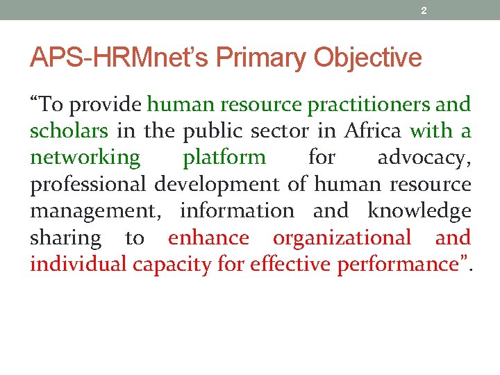 2 APS-HRMnet’s Primary Objective “To provide human resource practitioners and scholars in the public