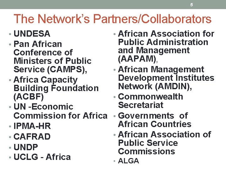5 The Network’s Partners/Collaborators • UNDESA • Pan African • African Association for Public