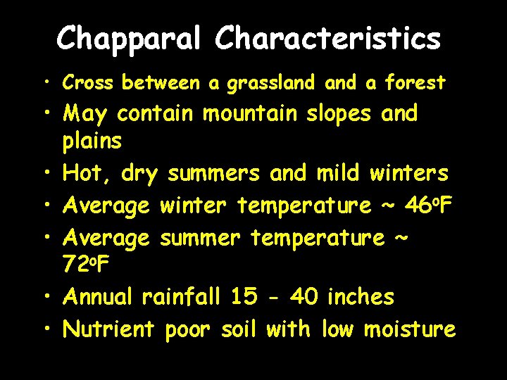 Chapparal Characteristics • Cross between a grassland a forest • May contain mountain slopes