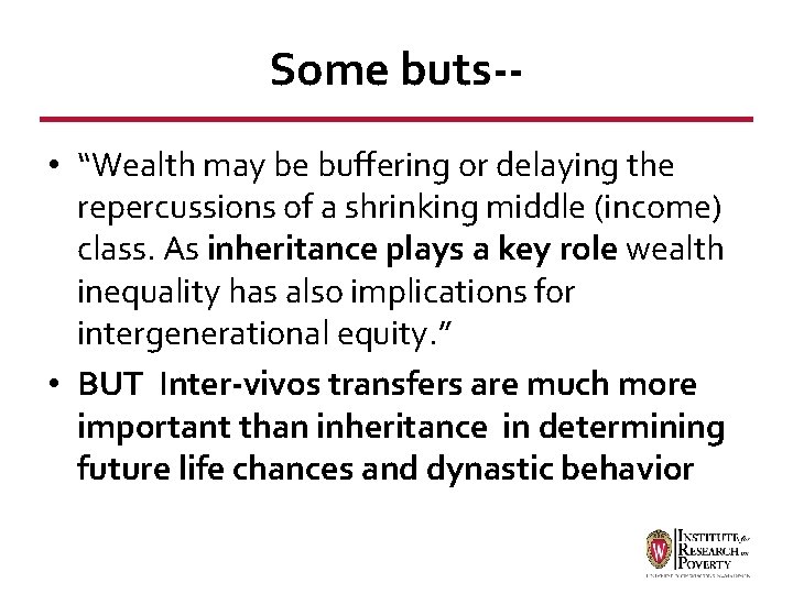 Some buts- • “Wealth may be buffering or delaying the repercussions of a shrinking