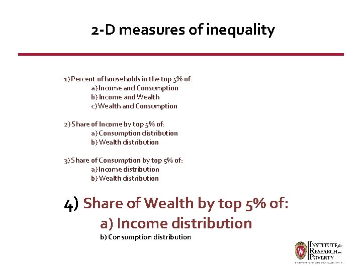 2 -D measures of inequality 1) Percent of households in the top 5% of: