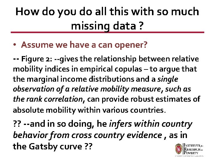 How do you do all this with so much missing data ? • Assume