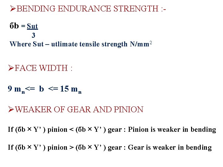 ØBENDING ENDURANCE STRENGTH : бb = Sut 3 Where Sut – utlimate tensile strength