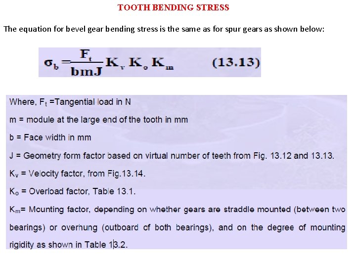 TOOTH BENDING STRESS The equation for bevel gear bending stress is the same as