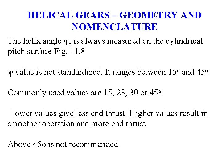 HELICAL GEARS – GEOMETRY AND NOMENCLATURE The helix angle ψ, is always measured on