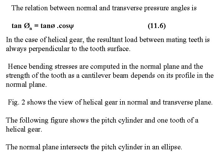 The relation between normal and transverse pressure angles is tan Øn = tanØ. cosψ